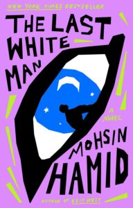 Cover image of The Last White Man by Mohsin Hamid
